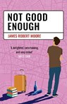 Not Good Enough - James Robert Moore - 9781068389306
