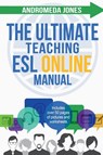 The Ultimate Teach ESL Online Manual - Andromeda Jones - 9781068399541
