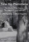 Time Slip Phenomena: The Ghosts of the Trianon, The Legend of Lucy Lightfoot and The Haunting of William Hogarth - M. R. Osborne - 9781068400827