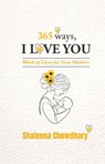 365 Ways I Love You - Shaleena Chowdhary - 9781068444845