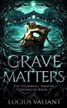 Grave Matters - Lucius Valiant - 9781068542121