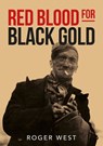 Red Blood for Black Gold - Roger West - 9781068567001