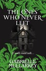 The Ones Who Never Left - Gabrielle Mullarkey - 9781068567087