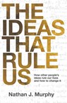 The Ideas That Rule Us - Nathan J Murphy - 9781068611001