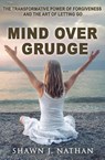 Mind Over Grudge - Shawn J. Nathan - 9781068616242