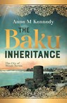 THE BAKU INHERITANCE - Anne M Kennedy - 9781068630200