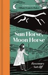 Sun Horse, Moon Horse - Rosemary Sutcliff - 9781068661327
