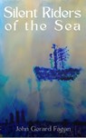 Silent Riders of the Sea - John Gerard Fagan - 9781068678295