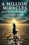 A Million Miracles: And The One That Never Came - Kelci Jager - 9781068683848