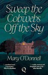 Sweep the Cobwebs Off the Sky - Mary O'Donnell - 9781068716256