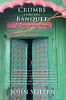 CRUMBS FROM THE BANQUET - John Seilern - 9781068761300