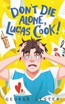 Don't Die Alone, Lucas Cook! - George Lester - 9781068767005