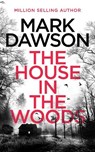 The House in the Woods - Mark Dawson - 9781068775413