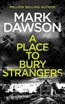 A Place to Bury Strangers - Mark Dawson - 9781068775420