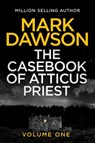 The Casebook of Atticus Priest - Mark Dawson - 9781068775451