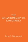 The Gigantomachy of Samaismela - Lawi S. Njeremani - 9781068813917