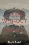 Even Without Blood - Birgit Treipl - 9781068930508