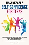 Unshakeable Self-Confidence for Teens - Michelle Ostan - 9781069013606