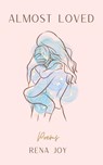 Almost Loved - Rena Joy - 9781069038104