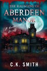 The Haunting of Aberdeen Manor - C. K. Smith ; Dina Ezzeddine - 9781069089397