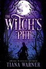 The Witch's Pet: A Sapphic Dark Romance - Tiana Warner - 9781069096784