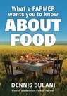 What A Farmer Wants You to Know About Food - Dennis Bulani - 9781069104205