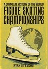 Stevens, R: Complete History of the World Figure Skating Cha - Ryan Stevens - 9781069170590