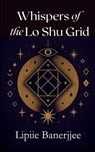 Banerjjee, L: Whispers of the LoShu Grid - Lipiie Banerjjee - 9781069227263