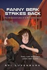 Fanny Berk Strikes Back: The Misadventures of a Reluctant Hero - Avi Luxenburg - 9781069284822
