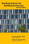 Building Science for Building Enclosures - Eric F. P. Burnett - 9781069338105
