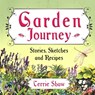 Garden Journey: Stories, Sketches and Recipes - Terrie Shaw - 9781069375476