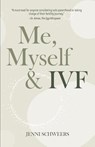 Me, Myself & IVF - Jenni Schweers - 9781069409904