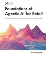 Foundations of Agentic AI for Retail - Fatih Nayebi - 9781069422606