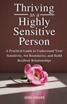 Thriving as a Highly Sensitive Person - Eden Wilder - 9781069558596