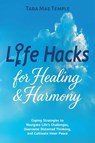 Life Hacks for Healing & Harmony - Tara Mae Temple - 9781069901903