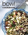 Bowl Cookbook: Recipes for Delicious Bowls of Grain and Rice (2nd Edition) - Booksumo Press - 9781070556635