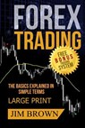 FOREX TRADING The Basics Explained in Simple Terms FREE BONUS TRADING SYSTEM: Forex, Forex for Beginners, Make Money Online, Currency Trading, Foreign - Jim Brown - 9781070602462