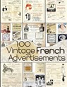 100 Vintage French Advertisements - C. Anders - 9781070693989