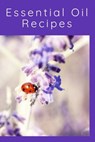 Essential Oil Recipes: 110 Pages 6 x 9 Inches - Sargent Lane Publishing - 9781070907444