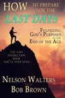 How to Prepare for the Last Days: Fulfilling God's Purposes at the End of the Age - BROWN,  Bob - 9781070991801