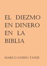 El diezmo en dinero en la Biblia - MARCO GUIDO TANZI - 9781071503959