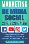 Marketing de Mídia Social 2019, 2020 e Além - Adam Lewis - 9781071505212