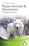 Power Animals & Shamanism - Dr. Angela Fetzner - 9781071508442