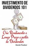 Investimento de Dividendos 101 - Derek Tucker - 9781071508596