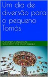 Um dia de diversão para o pequeno Tomás - Linda Henderson - 9781071516645