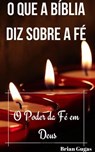 O que a Bíblia diz sobre a Fé - Brian Gugas - 9781071516898