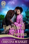 Un colpo di fortuna - Christina McKnight - 9781071521250
