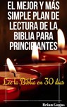 El mejor y más simple plan de lectura de la Biblia para principiantes - Brian Gugas - 9781071527221