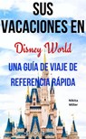 Sus Vacaciones en Disney World - Nikita Miller - 9781071527238