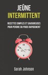 Jeûne Intermittent: Recettes Simples Et Savoureuses Pour Perdre Du Poids Rapidement - Sarah Johnson - 9781071537008